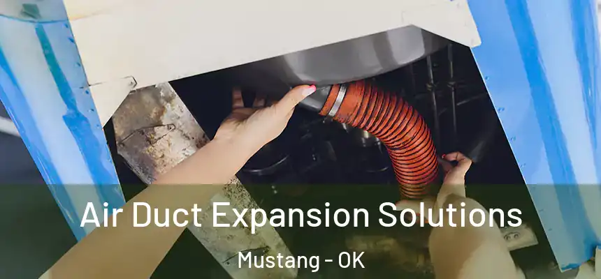  Air Duct Expansion Solutions Mustang - OK