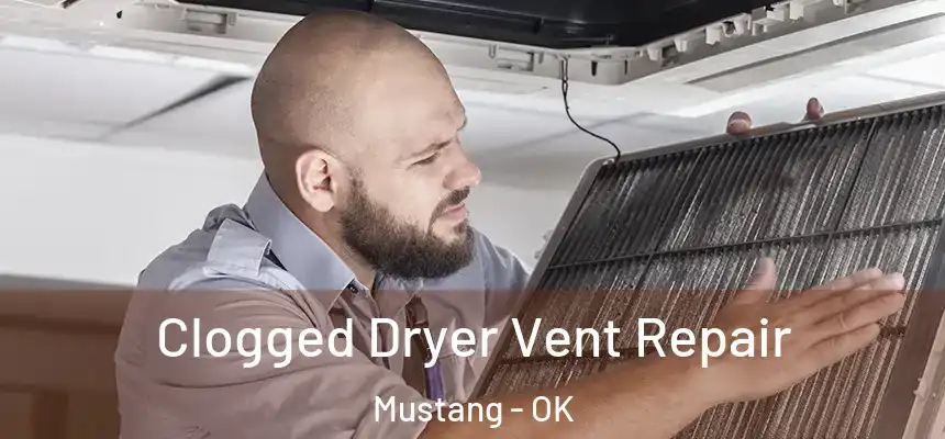  Clogged Dryer Vent Repair Mustang - OK
