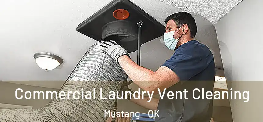  Commercial Laundry Vent Cleaning Mustang - OK