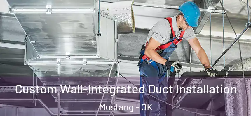Custom Wall-Integrated Duct Installation Mustang - OK