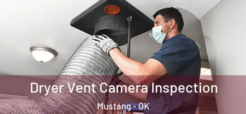 Dryer Vent Camera Inspection Mustang - OK