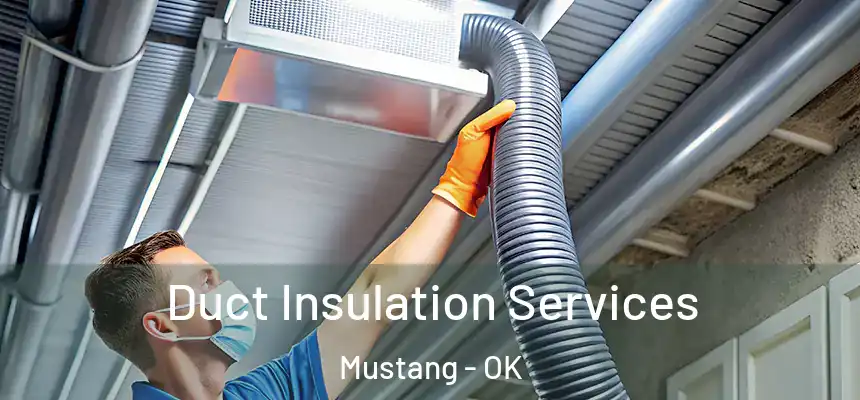  Duct Insulation Services Mustang - OK