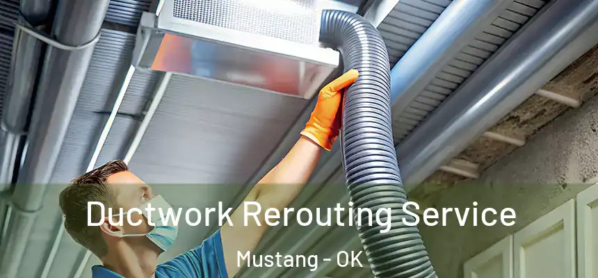  Ductwork Rerouting Service Mustang - OK