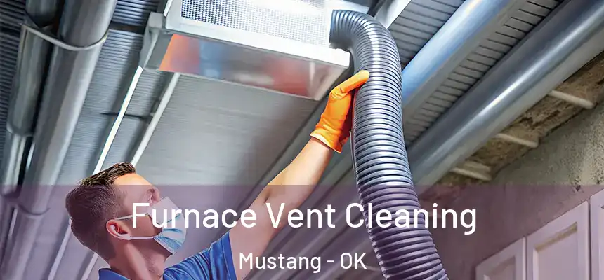  Furnace Vent Cleaning Mustang - OK