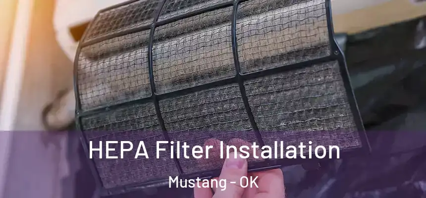 HEPA Filter Installation Mustang - OK