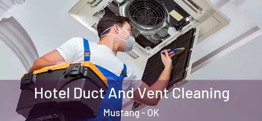  Hotel Duct And Vent Cleaning Mustang - OK