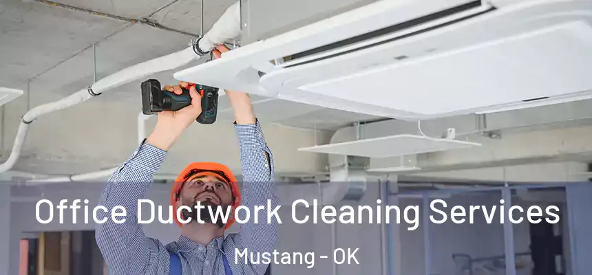 Office Ductwork Cleaning Services Mustang - OK