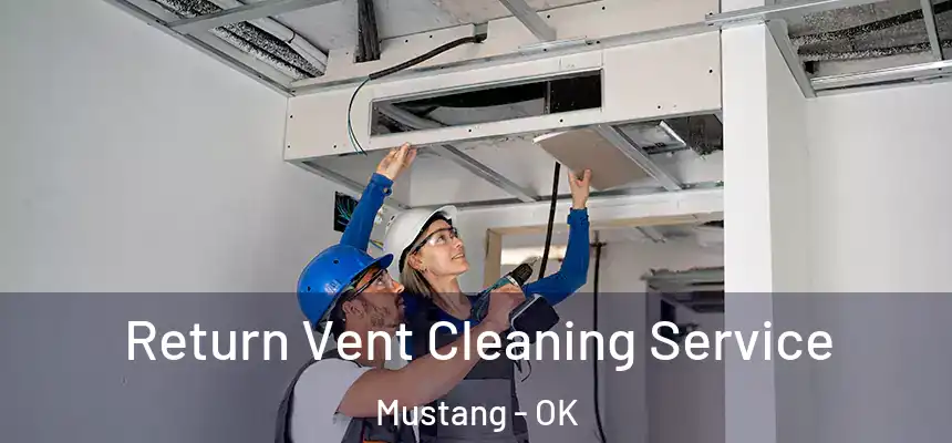Return Vent Cleaning Service Mustang - OK