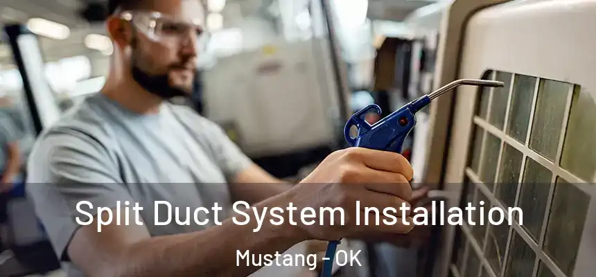  Split Duct System Installation Mustang - OK