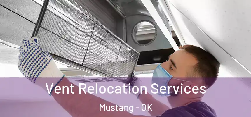  Vent Relocation Services Mustang - OK